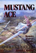 Mustang Ace - Memoirs of a P-51 Fighter Pilot by GOEBEL, Robert J.